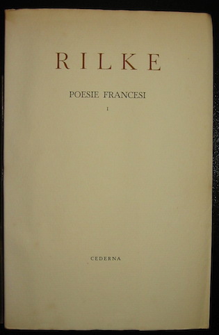 Reiner Maria Rilke Poesie francesi I. Verzieri. Le quartine vallesane 1948 Milano Enrico Cederna